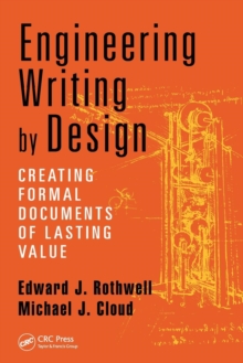 Engineering Writing by Design : Creating Formal Documents of Lasting Value, Paperback / softback Book Engineering Writing by Design : Creating Formal Documents of Lasting Value, Paperback / softback Book