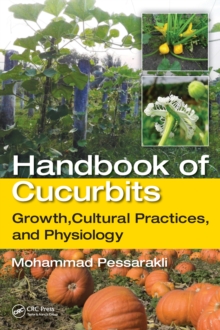 Handbook of Cucurbits : Growth, Cultural Practices, and Physiology