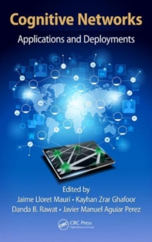 Cognitive Networks : Applications and Deployments, Hardback Book Cognitive Networks : Applications and Deployments, Hardback Book