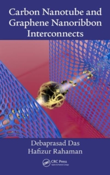 Carbon Nanotube and Graphene Nanoribbon Interconnects, Hardback Book Carbon Nanotube and Graphene Nanoribbon Interconnects, Hardback Book