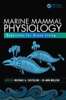 Marine Mammal Physiology : Requisites for Ocean Living, Hardback Book Marine Mammal Physiology : Requisites for Ocean Living, Hardback Book