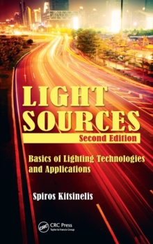 Light Sources : Basics of Lighting Technologies and Applications, Hardback Book Light Sources : Basics of Lighting Technologies and Applications, Hardback Book