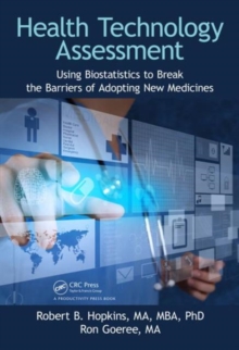 Health Technology Assessment : Using Biostatistics to Break the Barriers of Adopting New Medicines, Hardback Book Health Technology Assessment : Using Biostatistics to Break the Barriers of Adopting New Medicines, Hardback Book