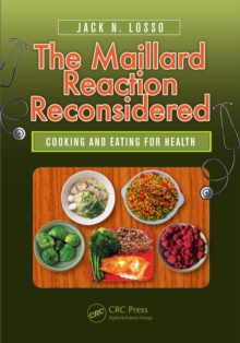 The Maillard Reaction Reconsidered : Cooking and Eating for Health