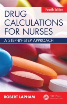 Drug Calculations for Nurses, 4th Edition : A step-by-step approach, Fourth Edition, Paperback Book Drug Calculations for Nurses, 4th Edition : A step-by-step approach, Fourth Edition, Paperback Book