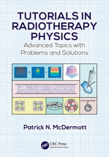 Tutorials in Radiotherapy Physics : Advanced Topics with Problems and Solutions