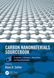 Carbon Nanomaterials Sourcebook : Graphene, Fullerenes, Nanotubes, and Nanodiamonds, Volume I