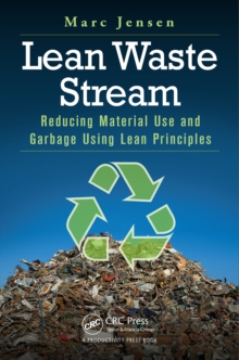 Lean Waste Stream : Reducing Material Use and Garbage Using Lean Principles