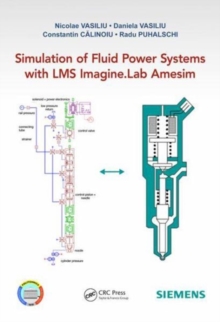 Simulation of Fluid Power Systems with Simcenter Amesim, Hardback Book Simulation of Fluid Power Systems with Simcenter Amesim, Hardback Book