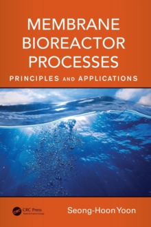 Membrane Bioreactor Processes : Principles and Applications, Hardback Book Membrane Bioreactor Processes : Principles and Applications, Hardback Book