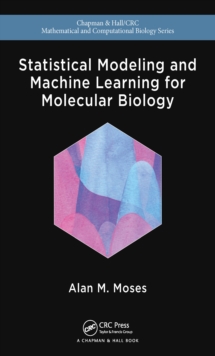 Statistical Modeling and Machine Learning for Molecular Biology