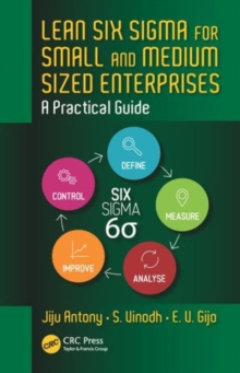 Lean Six Sigma for Small and Medium Sized Enterprises : A Practical Guide, Hardback Book Lean Six Sigma for Small and Medium Sized Enterprises : A Practical Guide, Hardback Book