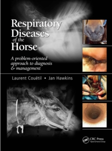 Respiratory Diseases of the Horse : A Problem-Oriented Approach to Diagnosis and Management