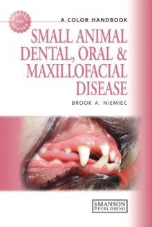 Small Animal Dental, Oral and Maxillofacial Disease : A Colour Handbook