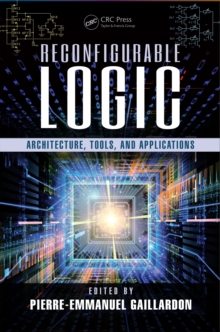 Reconfigurable Logic : Architecture, Tools, and Applications