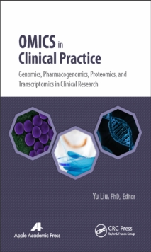 Omics in Clinical Practice : Genomics, Pharmacogenomics, Proteomics, and Transcriptomics in Clinical Research