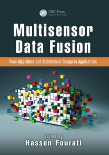 Multisensor Data Fusion : From Algorithms and Architectural Design to Applications