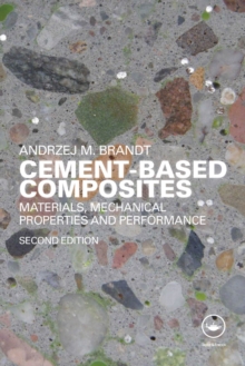 Cement-Based Composites : Materials, Mechanical Properties and Performance, Second Edition