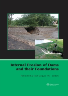 Internal Erosion of Dams and Their Foundations : Selected and Reviewed Papers from the Workshop on Internal Erosion and Piping of Dams and their Foundations, Aussois, France, 25-27 April 2005