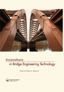 Innovations in Bridge Engineering Technology : Selected Papers, 3rd NYC Bridge Conf., 27-28 August 2007, New York, USA