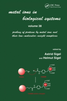 Metal Ions in Biological Systems : Volume 38: Probing of Proteins by Metal Ions and Their Low-Molecular-Weight Complexes