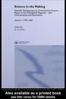 Science In The Making : Scientific Development As Chronicled Historic Papers In The Philosophical Magazine, with commentaries and illustrations