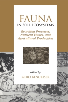 Fauna in Soil Ecosystems : Recycling Processes, Nutrient Fluxes, and Agricultural Production