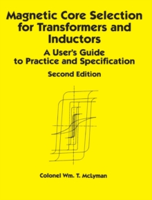 Magnetic Core Selection for Transformers and Inductors : A User's Guide to Practice and Specifications, Second Edition