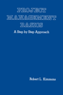 Project Management Basics : A Step by Step Approach