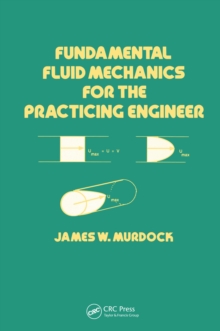 Fundamental Fluid Mechanics for the Practicing Engineer