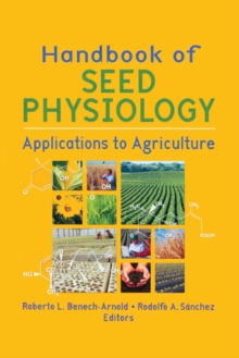 Handbook of Seed Physiology : Applications to Agriculture