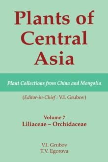 Plants of Central Asia - Plant Collection from China and Mongolia, Vol. 7 : Liliaceae to Orchidaceae