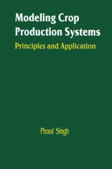 Modeling Crop Production Systems : Principles and Application