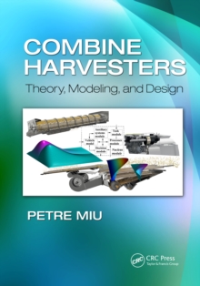 Combine Harvesters : Theory, Modeling, and Design