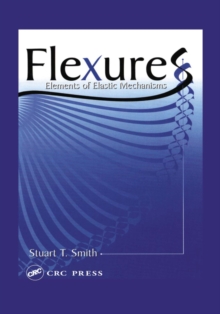 Flexures : Elements of Elastic Mechanisms