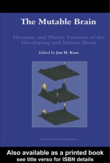 Mutable Brain : Dynamic and Plastic Features of the Developing and Mature Brain