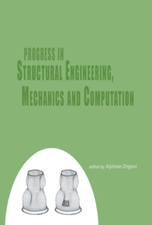 Progress in Structural Engineering, Mechanics and Computation : Proceedings of the Second International Conference on Structural Engineering, Mechanics and Computation, Cape Town, South Africa, 5-7 Ju