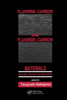 Fluorine-Carbon and Fluoride-Carbon Materials : Chemistry, Physics, and Applications