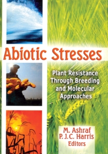 Abiotic Stresses : Plant Resistance Through Breeding and Molecular Approaches