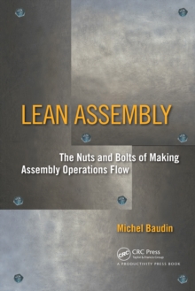 Lean Assembly : The Nuts and Bolts of Making Assembly Operations Flow