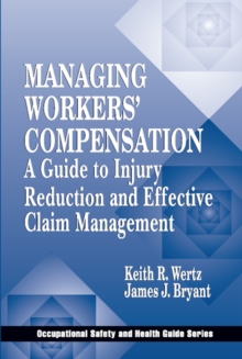 Managing Workers' Compensation : A Guide to Injury Reduction and Effective Claim Management