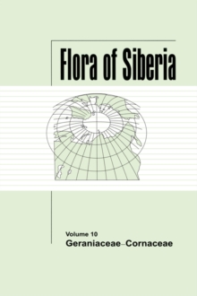 Flora of Siberia, Vol. 10 : Geraniaceae-Cornaceae