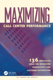 Maximizing Call Center Performance : 136 Innovative Ideas for Increasing Productivity and Customer Satisfaction