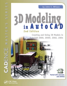 3D Modeling in AutoCAD : Creating and Using 3D Models in AutoCAD 2000, 2000i, 2002, and 2004