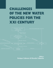 Challenges of the New Water Policies for the XXI Century : Proceedings of the Seminar on Challenges of the New Water Policies for the 21st Century, Valencia, 29-31 October 2002