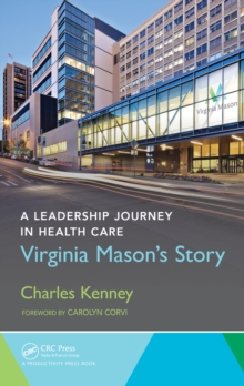 A Leadership Journey in Health Care : Virginia Mason's Story