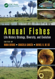 Annual Fishes : Life History Strategy, Diversity, and Evolution