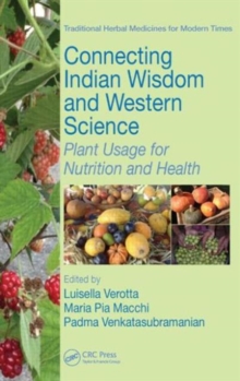 Connecting Indian Wisdom and Western Science : Plant Usage for Nutrition and Health, Hardback Book Connecting Indian Wisdom and Western Science : Plant Usage for Nutrition and Health, Hardback Book