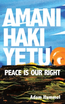 Amani Haki Yetu : Peace Is Our Right