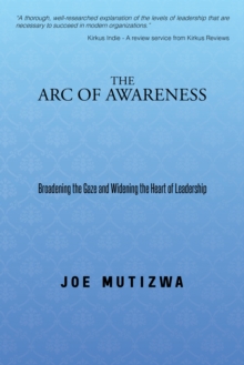 The Arc of Awareness : Broadening the Gaze and Widening the Heart of Leadership